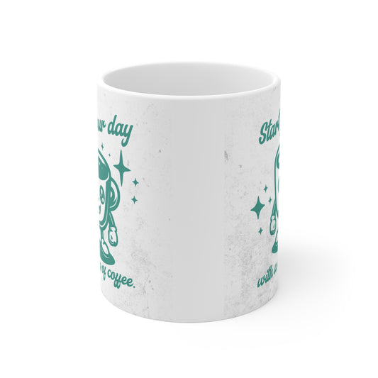 Start your day with a Cup of Coffee Mug 11oz